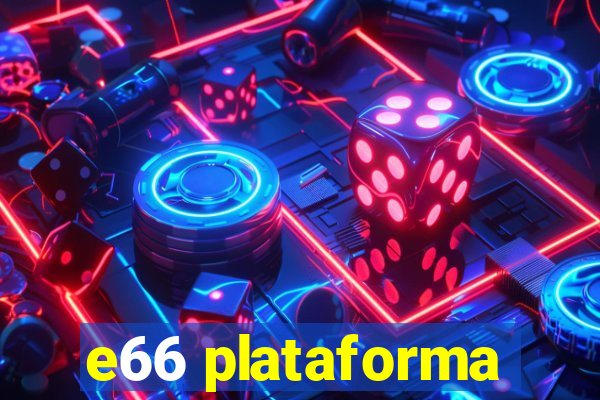 e66 plataforma